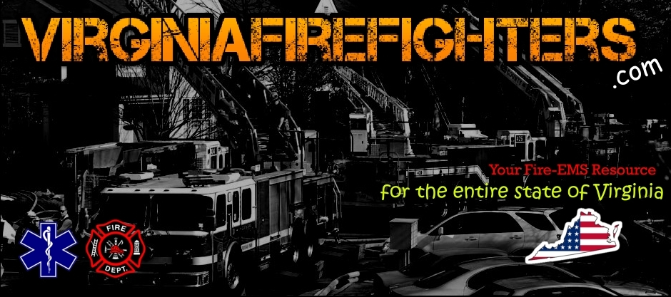 virginia firefighters, va firefighters, virginia fire departments, virginia fire photos, virginia fire apparatus, va fire departments, virginia burn laws, virginia ems, virginia fire news, virginia emergency medical services, virginia firefighter death benefit, scanner frequencies, virginia fema grant awards, live dispatch, purchasing fire apparatus, pet safety, firefighter cancer prevention, iaff locals, fire ems jobs, fire rescue buyers guide, fire ems death benefits, virginia fire department carnival, virginia ambulances, virginia fire trucks, virginia fire department jobs